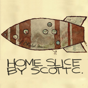 HOME SLICE by Scott C.