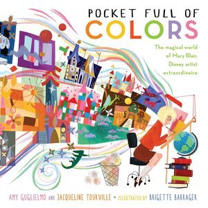 Pocket Full of Colors: The Magical World of Mary Blair, Brigette Barrager