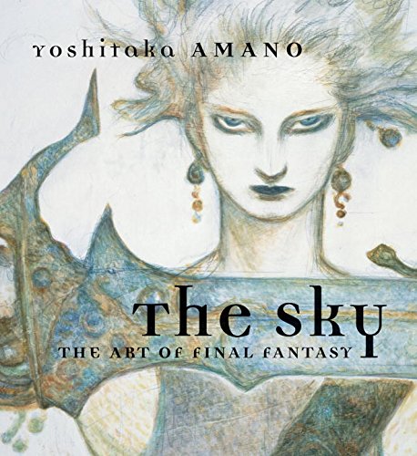 The Sky: The Art of Final Fantasy, Yoshitaka Amano The Sky: The Art of Final Fantasy, Yoshitaka Amano