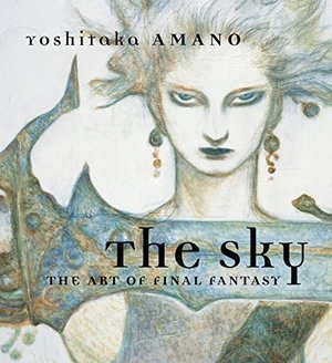 The Sky: The Art of Final Fantasy, Yoshitaka Amano The Sky: The Art of Final Fantasy, Yoshitaka Amano