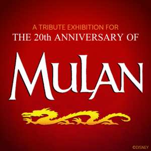 A Tribute Exhibition for Mulan's 20th Anniversary