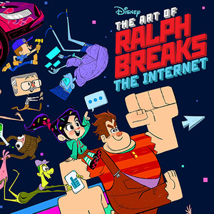 The Art of Ralph Breaks the Internet: Wreck-It-Ralph 2