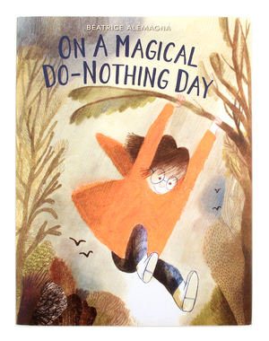 On A Magical Do-Nothing Day, Beatrice Alemagna On A Magical Do-Nothing Day, Beatrice Alemagna