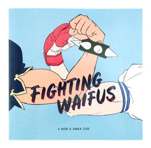 Fighting Waifus: A Koh & Anka Zine, kris anka Fighting Waifus: A Koh & Anka Zine, kris anka