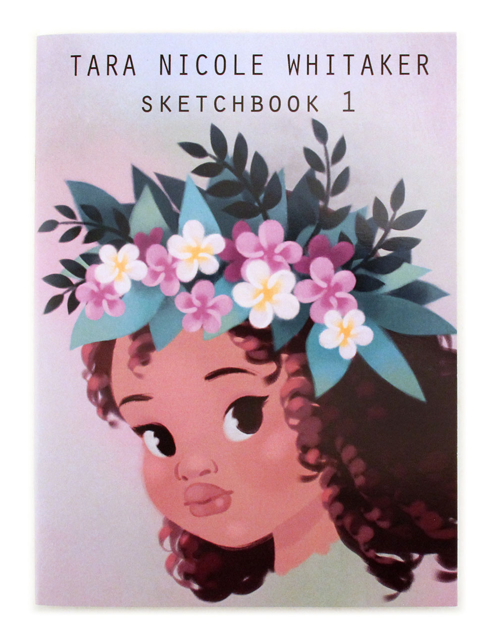 Tara Nicole Whitaker Sketchbook Vol. 1, Tara Nicole Whitaker Tara Nicole Whitaker Sketchbook Vol. 1, Tara Nicole Whitaker