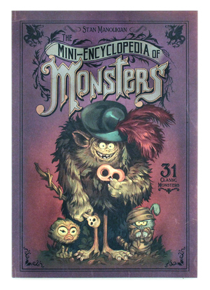 The Mini-Encyclopedia of Monsters, Stan Manoukian The Mini-Encyclopedia of Monsters, Stan Manoukian
