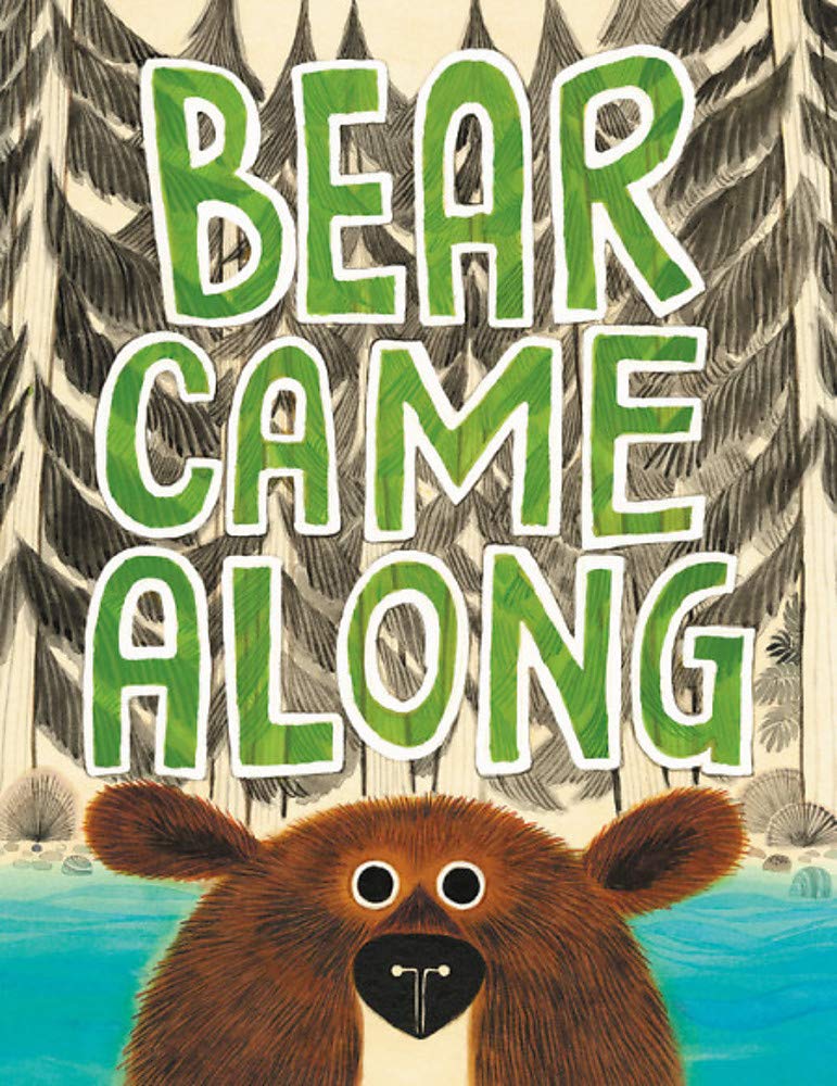 Bear Came Along, LeUyen Pham Bear Came Along, LeUyen Pham
