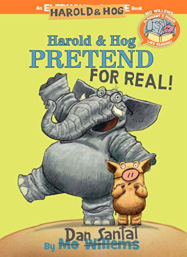 Harold and Hog Pretend For Real!, Dan Santat Harold and Hog Pretend For Real!, Dan Santat