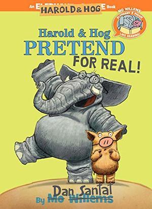 Harold and Hog Pretend For Real!, Dan Santat Harold and Hog Pretend For Real!, Dan Santat