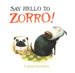 Say Hello to Zorro , Carter Goodrich Say Hello to Zorro , Carter Goodrich