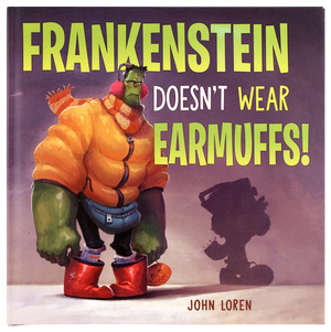 Frankenstein Doesn't Wear Earmuffs! Frankenstein Doesn't Wear Earmuffs!