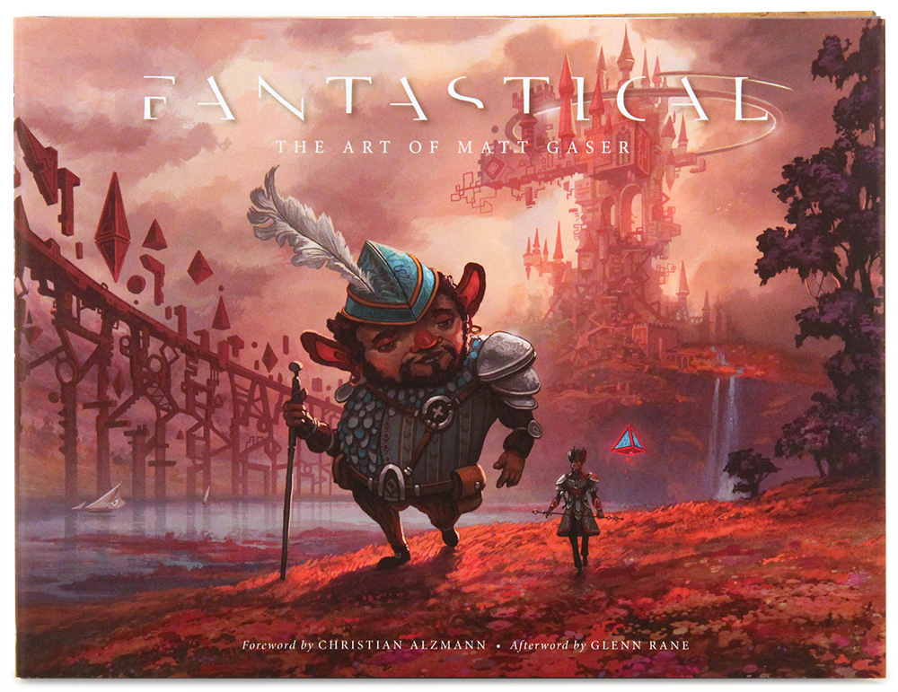 Fantastical: The Art of Matt Gaser Fantastical: The Art of Matt Gaser