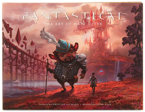 Fantastical: The Art of Matt Gaser Fantastical: The Art of Matt Gaser
