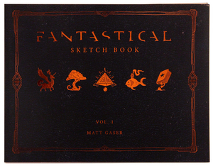 FANTASTICAL: Sketchbook Vol. 1 FANTASTICAL: Sketchbook Vol. 1