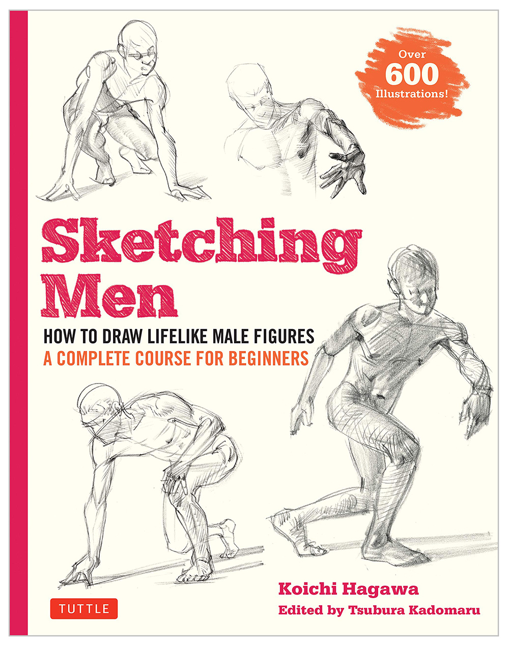 Sketching Men: How to Draw Lifelike Male Figures, A Complete Course for Beginners Sketching Men: How to Draw Lifelike Male Figures, A Complete Course for Beginners