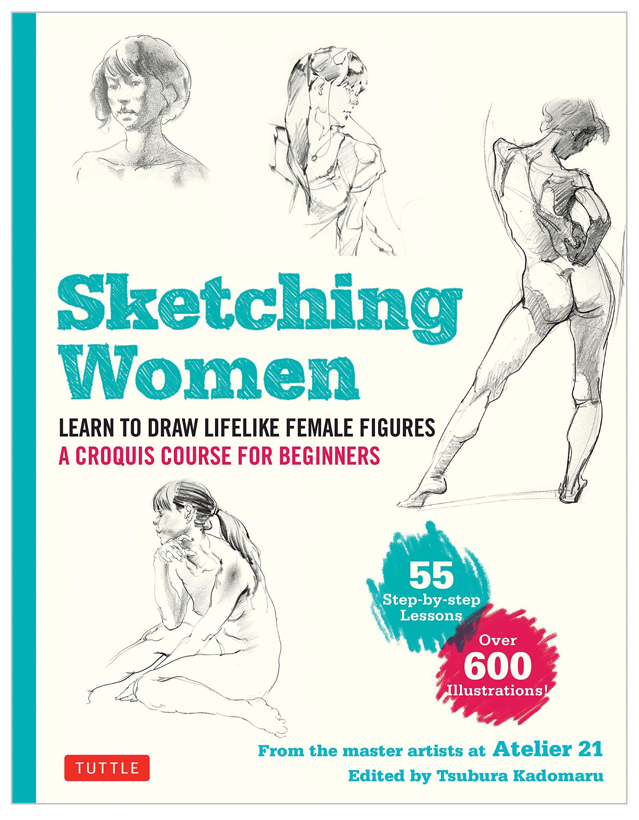 Sketching Women: Learn to Draw Lifelike Female Figures, A Complete Course for Beginners