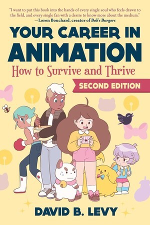 Your Career in Animation: How to Survive and Thrive (2nd Edition)