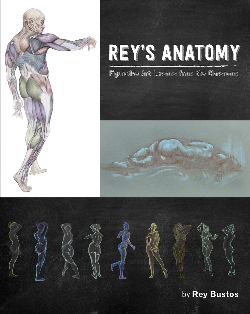 Rey's Anatomy: Figurative Art Lessons From the Classroom Rey's Anatomy: Figurative Art Lessons From the Classroom