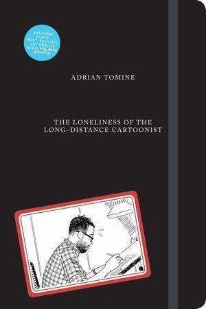 The Loneliness of the Long-Distance Cartoonist The Loneliness of the Long-Distance Cartoonist